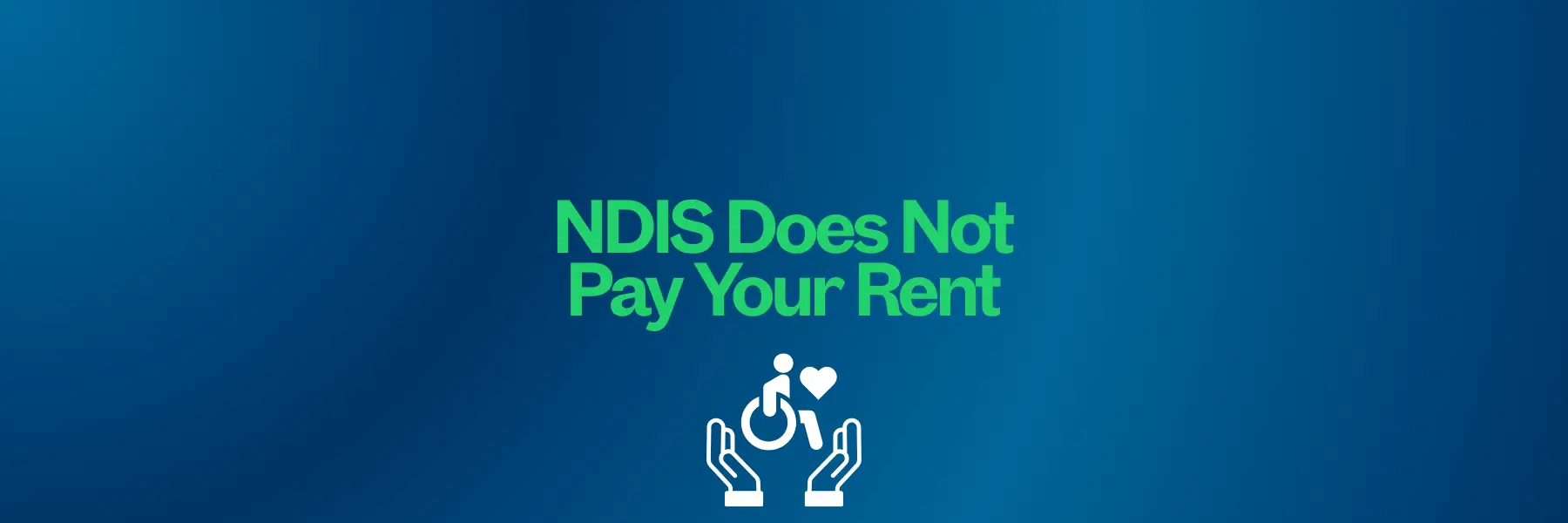 NDIS Does Not Pay Your Rent